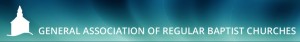 GENERAL ASSOCIATION OF REGULAR BAPTIST CHURCHES