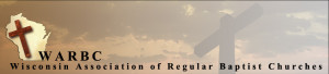 WISCONSIN ASSOCIATION OF REGULAR BAPTIST CHURCHES